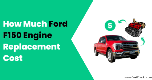 How Much Does Ford F150 Engine Replacement Cost