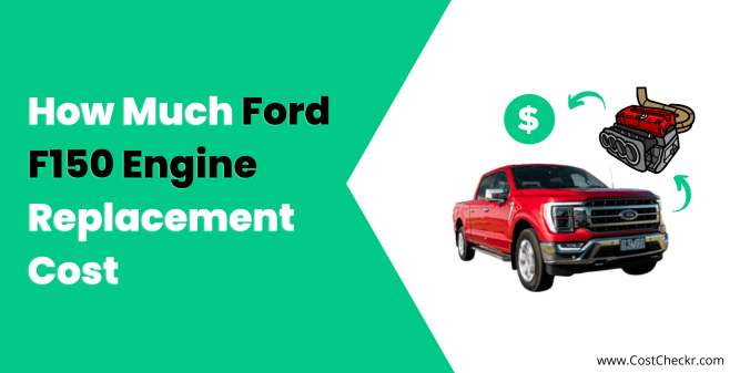 How Much Does Ford F150 Engine Replacement Cost