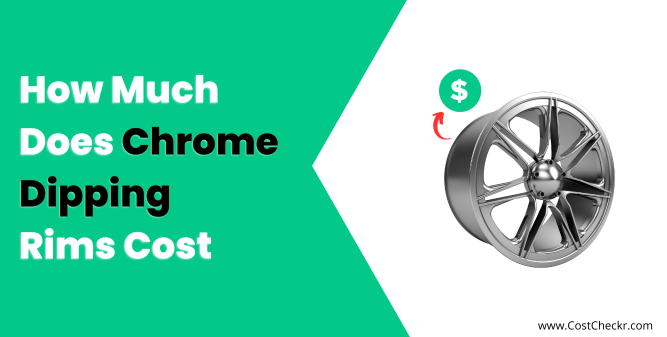 How Much Does Chrome Dipping Rims Cost