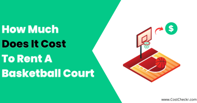 How Much Does It Cost To Rent A Basketball Court