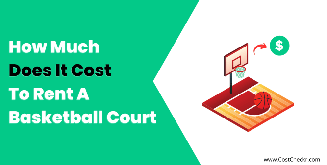How Much Does It Cost To Rent A Basketball Court