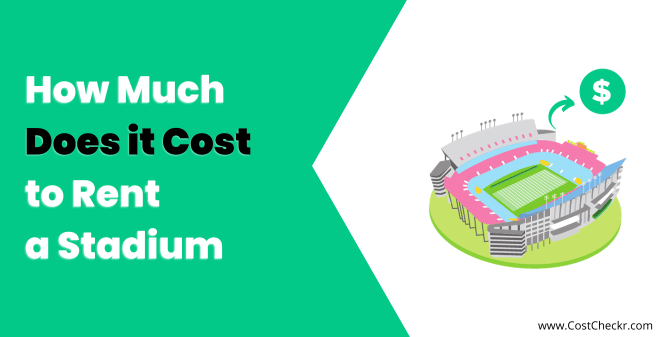 How Much Does it Cost to Rent a Stadium