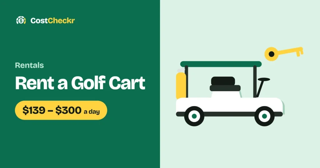Rent a Golf Cart, $139 to $300 a day