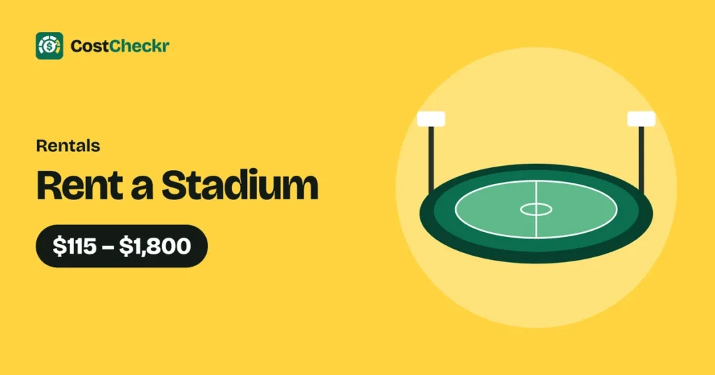 Rent a Stadium, $115 to $1,800