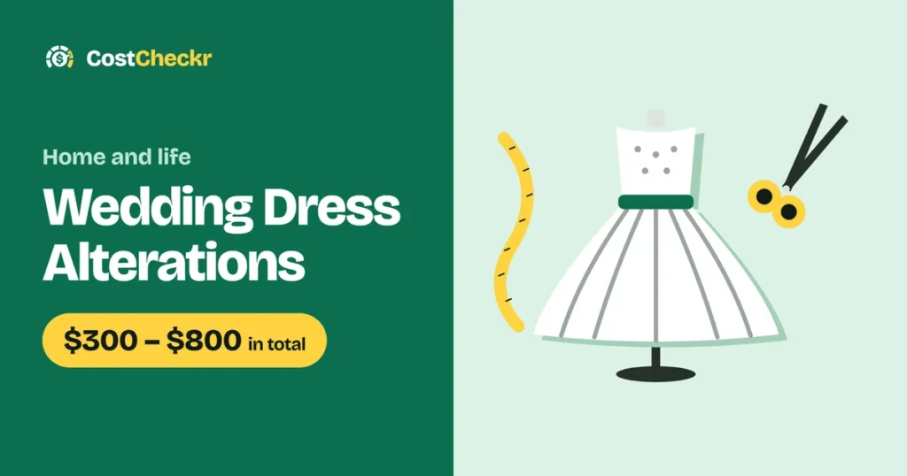 Wedding Dress Alterations, $300 to $800 in total