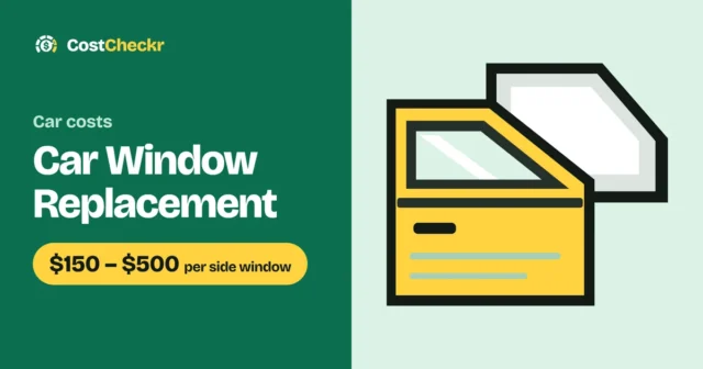 Car Window Replacement, $150 to $500 per side window