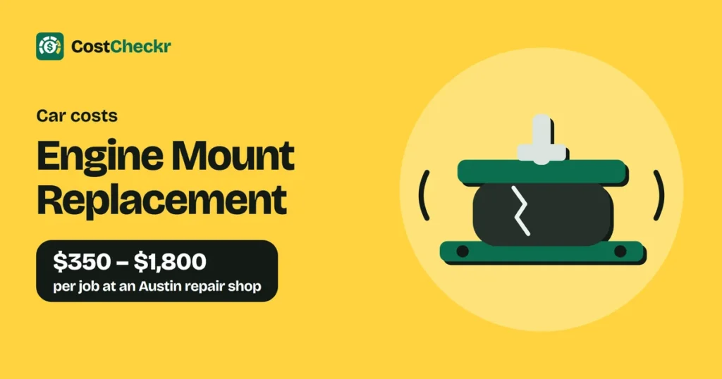 Engine Mount Replacement, $350 to $1,800 per job at an Austin repair shop
