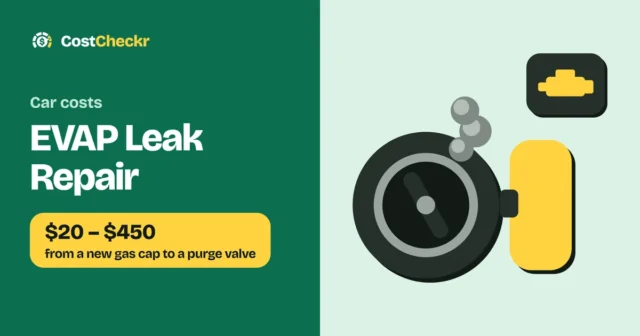 EVAP Leak Repair, $20 to $450 from a new gas cap to a purge valve