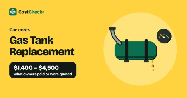 Gas Tank Replacement, $1,400 to $4,500 what owners paid or were quoted