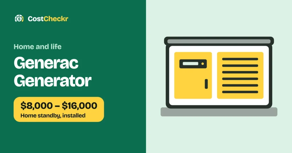 Generac Generator, $8,000 to $16,000 Home standby, installed