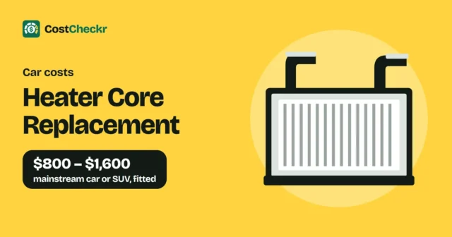 Heater Core Replacement, $800 to $1,600 mainstream car or SUV, fitted
