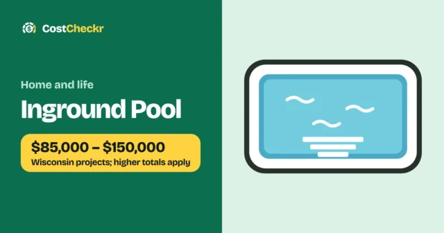 Inground Pool, $85,000 to $150,000 Wisconsin projects; higher totals apply