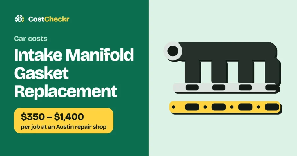 Intake Manifold Gasket Replacement, $350 to $1,400 per job at an Austin repair shop