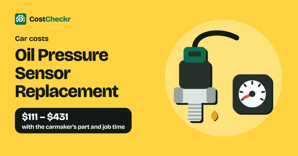 Oil Pressure Sensor Replacement, $111 to $431 with the carmaker's part and job time