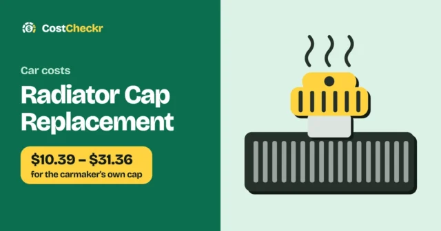 Radiator Cap Replacement, $10.39 to $31.36 for the carmaker's own cap