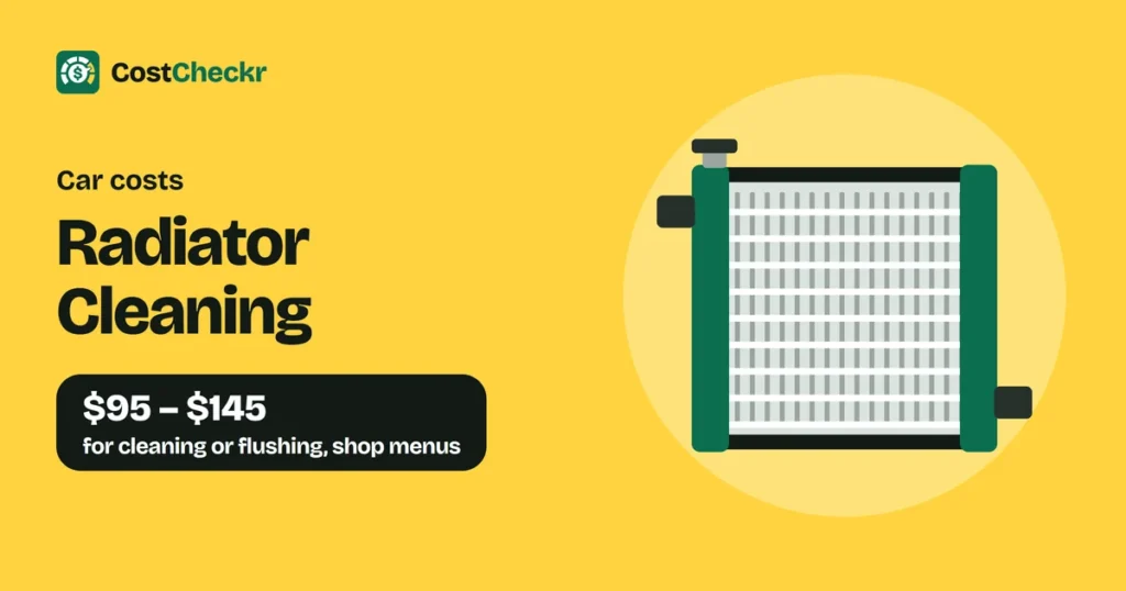 Radiator Cleaning, $95 to $145 for cleaning or flushing, shop menus