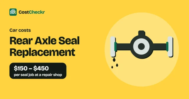 Rear Axle Seal Replacement, $150 to $450 per seal job at a repair shop