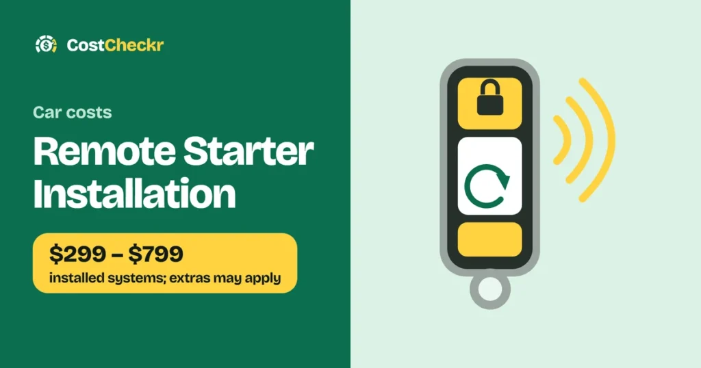 Remote Starter Installation, $299 to $799 installed systems; extras may apply