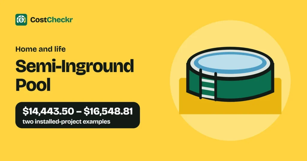 Semi-Inground Pool, $14,443.50 to $16,548.81 two installed-project examples