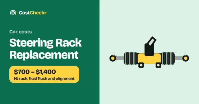 Steering Rack Replacement, $700 to $1,400 NJ rack, fluid flush and alignment