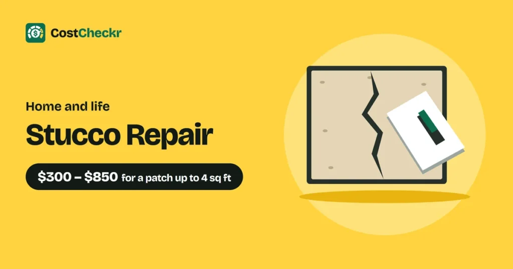 Stucco Repair, $300 to $850 for a patch up to 4 sq ft