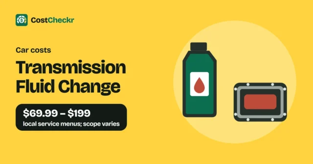 Transmission Fluid Change, $69.99 to $199 local service menus; scope varies