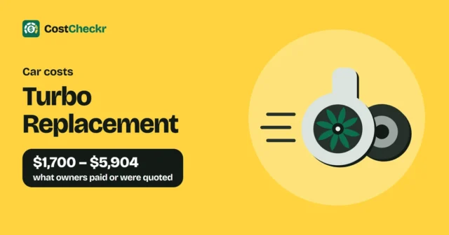 Turbo Replacement, $1,700 to $5,904 what owners paid or were quoted