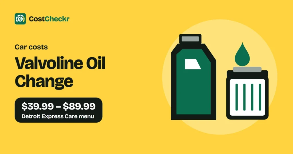 Valvoline Oil Change, $39.99 to $89.99 Detroit Express Care menu
