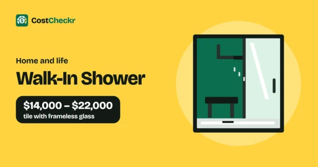 Walk-In Shower, $14,000 to $22,000 tile with frameless glass