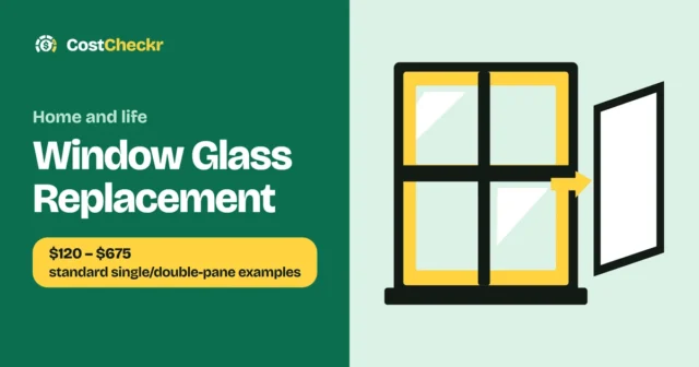 Window Glass Replacement, $120 to $675 standard single/double-pane examples